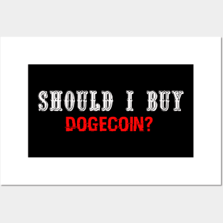 Should i buy Dogecoin? Posters and Art